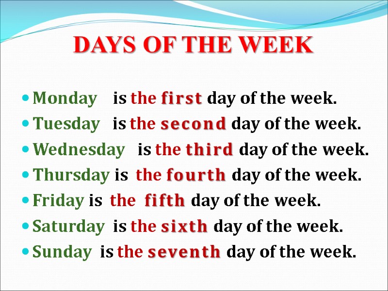 DAYS OF THE WEEK Monday    is the first day of the